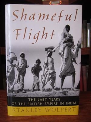Shameful Flight - The Last Years of the British Empire in India