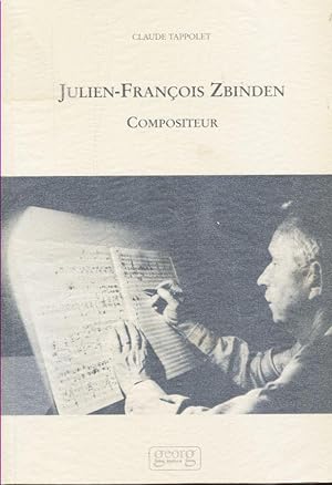 Julien-Francois Zbinden. Compositeur. Préface de J.-C. Piguet.