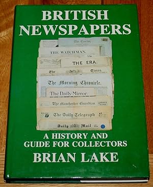 British Newspapers. A History and Guide For Colectors.