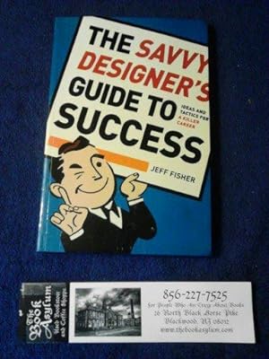 The Savvy Designer's Guide to Success: Ideas and Tactics for a Killer Career