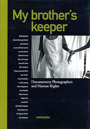 My Brother's Keeper: Documentary Photographers and Human Rights.