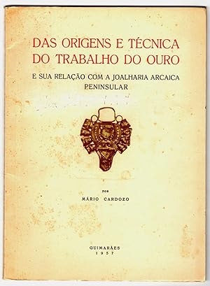 Das origens e técnica do trabalho do ouro / e sua relação com a joalharia arcaica peninsular