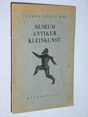 Führer durch das Museum antiker Kleinkunst. Sonderdruck aus dem Bayerischen Wanderbuch, Band I