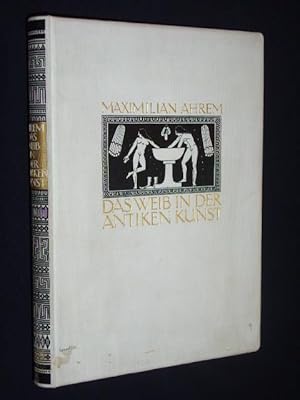 Das Weib in der antiken Kunst. Mit 295 Tafeln und Abbildungen