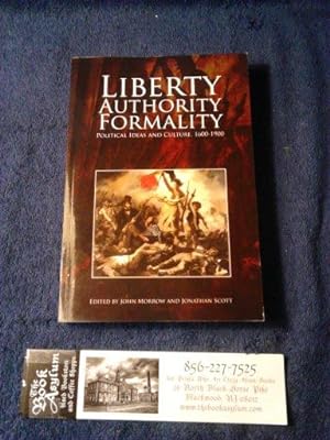 Liberty, Authority, Formality: Political Ideas and Culture 1600-1900