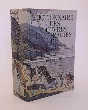 Dictionnaire des oeuvres littéraires du Québec. TOME II: 1900-1939