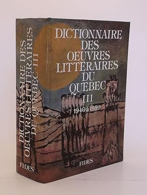 Dictionnaire des oeuvres littéraires du Québec. TOME III: 1940 à 1959