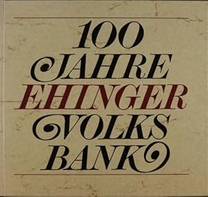 100 Jahre Ehinger Volksbank.