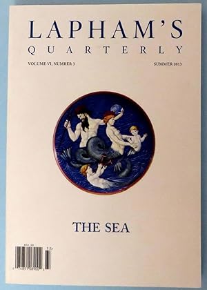 The Sea : Lapham's Quarterly Summer 2013 - Volume VI, Number 3 : Summer 2013