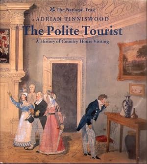The Polite Tourist. Four centuries of Country House Visiting