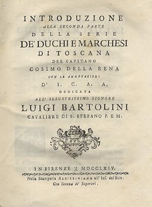 Introduzione alla seconda parte della Serie de' duchi e marchesi di Toscana del capitano Cosimo D...