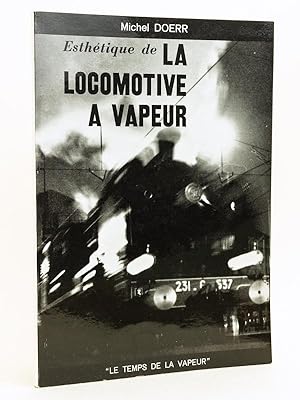 Esthétique de la locomotive à vapeur [ Livre dédicacé par l'auteur ]