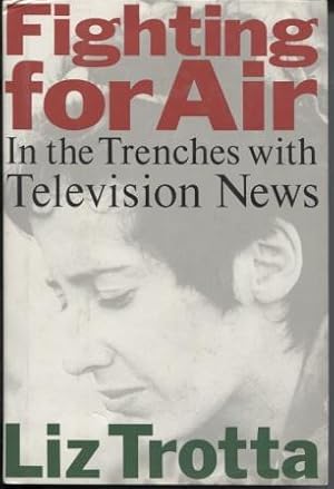 Fighting for Air in the Trenches with Television News