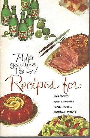 7-UP GOES TO A PARTY Recipes for Barbecues, Guest Dinners, Open Houses, Holiday Events Vintage