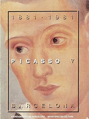Picasso y Barcelona: 1881-1981 : Salon del Tinell, Octubre 1981-Enero 1982, Museo Espanol de Arte...