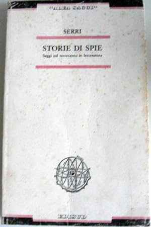 STORIE DI SPIE. SAGGI SUL NOVECENTO IN LETTERATURA