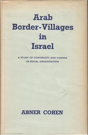 Arab Border-Villages in Israel. A Study of Continuity and Change in Social Organization.