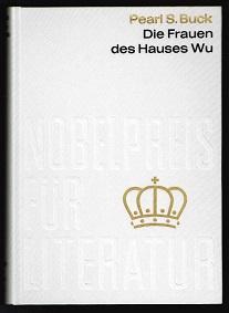 Die Frauen des Hauses Wu (Nobelpreis für Literatur 1938, Vereinigte Staaten von Amerika). -
