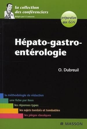 Hépato-gastro-entérologie. la méthodologie de rédaction, une fiche par item, les réponses types, ...