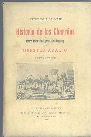HISTORIA DE LOS CHARRÚAS Y DEMÁS TRIBUS DEL URUGUAY. ETNOLOGÍA SALVAJE