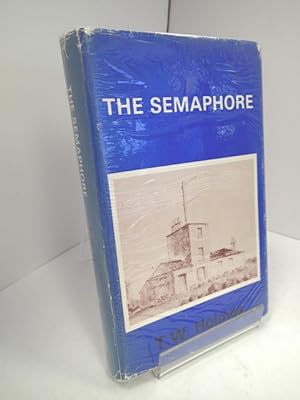 The Semaphore: The Story of the Admiralty-To-Portsmouth Shutter Telegraph and Semaphore Lines 179...