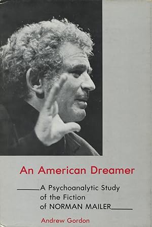 An American Dreamer: A Psychoanalytic Study of the Fiction of Norman Mailer