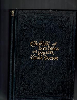 The New Pictorial Cyclopedia of Live Stock, Embracing Horses.Being Also a Complete Stock Doctor