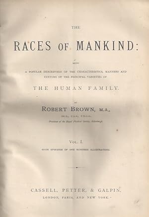 The RACE OF MANKIND Being a popular description of the characteristics, manners and customs of th...