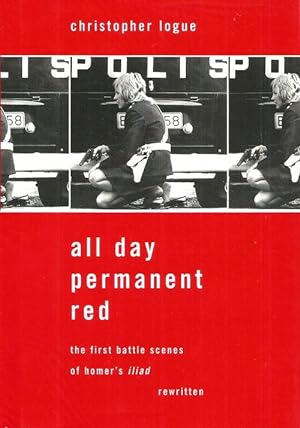 ALL DAY PERMANENT RED - the First Battle Scenes of Homer's Iliad Rewritten