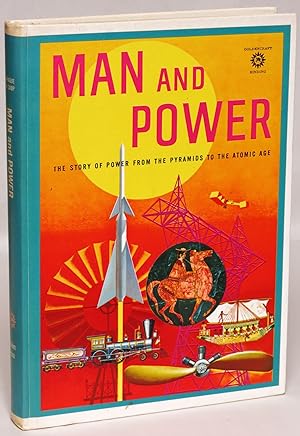 Man and Power: The Story of Power from the Pyramids to the Atomic Age