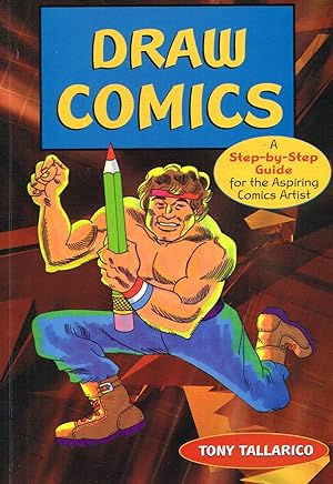 Draw Comics : A Step-By-Step Guide For The Aspiring Comics Artist :