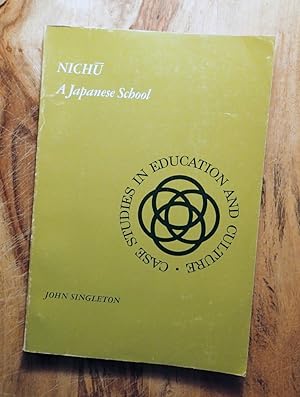 NICHU : A JAPANESE SCHOOL (Case Studies in Education & Culture)