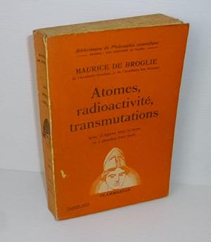 Atomes, radioactivité, transmutations. 2e édition. Bibliothèque de Philosophie Scientifique. Pari...
