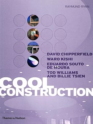 Cool Construction : David Chipperfield, Eduardo Souto De Moura, Tod Williams and Billie Tsien :