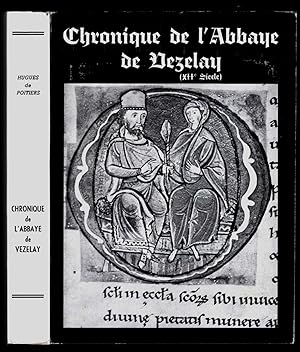Histoire du monastère de la Madeleine, par Hugues de Poitiers, moine et secrétaire de l'Abbé de V...