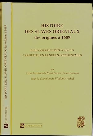 Histoire des slaves orientaux des origines à 1689. Bibliographie des sources traduites en langues...