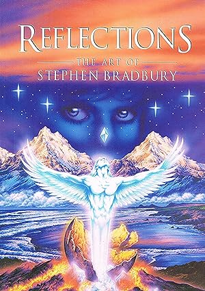 Reflections : Fantasy Art Of Stephen Bradbury :