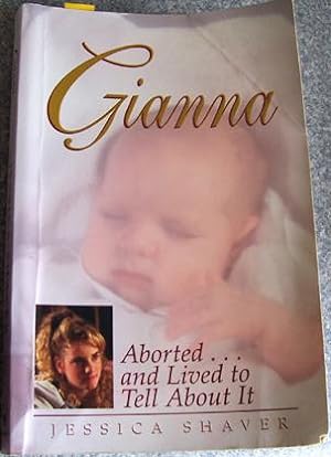 Gianna: Aborted and Lived to Tell About it