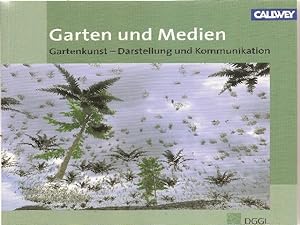 Garten und Medien: Gartenkunst-Darstellung und Kommunikation
