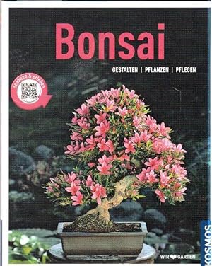 Bonsai. Gestalten, Pflanzen, Pflegen