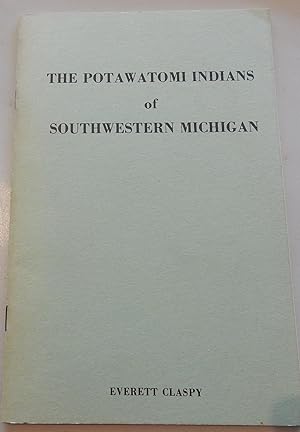 The Potawatomi Indians of Southwestern Michigan.