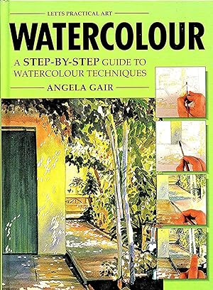 Watercolour : A Step-by-Step Guide To Watercolour Techniques :