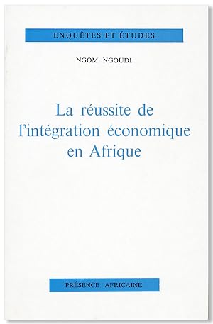 La Réussite de l'Intégration Économique en Afrique
