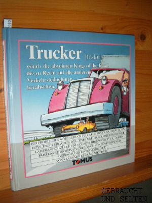 Trucker. Ein fröhliches Wörterbuch. Für alle Trucker, Dieselcowboys, Truckerladies, Weltenbummler...