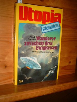 Wanderer zwischen drei Ewigkeiten. Utopia classics.