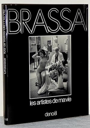 Brassai - Les artistes de ma vie