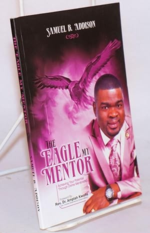 The eagle, my mentor: achieving your potential through divine mentorship