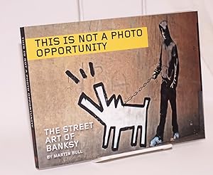 This is not a photo opportunity, the street art of Banksy