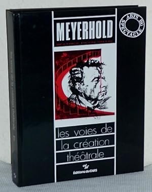 Meyerhold - Arts du spectacle / Les Voies de la création théâtrale