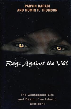 Rage Against the Veil: The Courageous Life and Death of an Islamic Dissident
